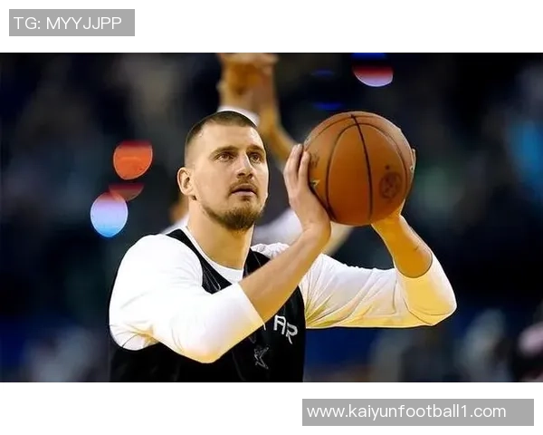 米切罗称赞约基奇为超级球星自己将全力以赴做好防守工作